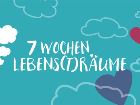 7 Wochen Lebens(t)räume